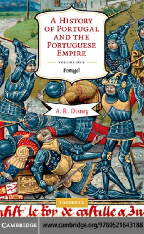 A History of Portugal and the Portuguese Empire: From Beginnings to 1807 (Volume 1) by A. R. Disney