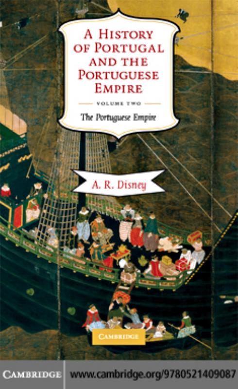 A History of Portugal and the Portuguese Empire: From Beginnings to 1807 Volume 2: The Portuguese Empire by A. R. DISNEY