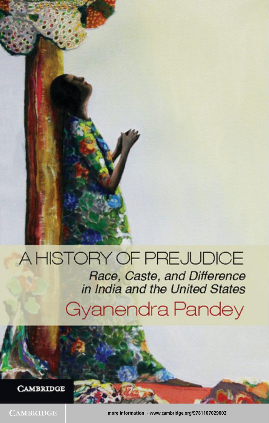 A History of Prejudice: Race, Caste, and Difference in India and the United States by Gyanendra Pandey