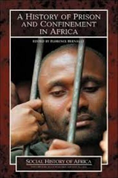 A History of Prison and Confinement in Africa by Florence Bernault Janet Roitman
