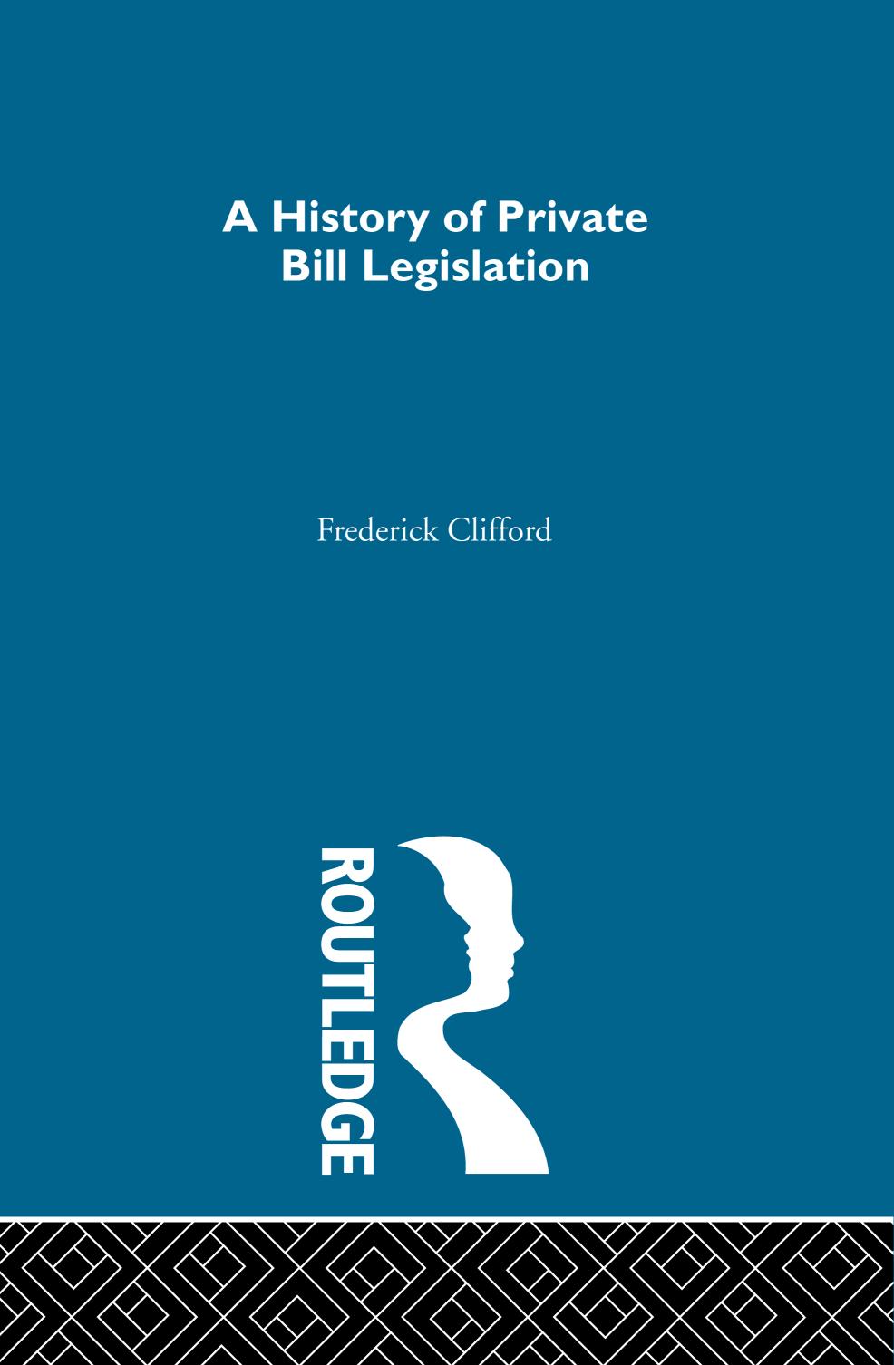 A History of Private Bill Legislation: by Clifford