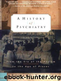 A History of Psychiatry: From the Era of the Asylum to the Age of Prozac by Shorter Edward