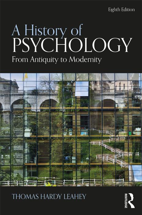 A History of Psychology: From Antiquity to Modernity by Thomas Hardy Leahey