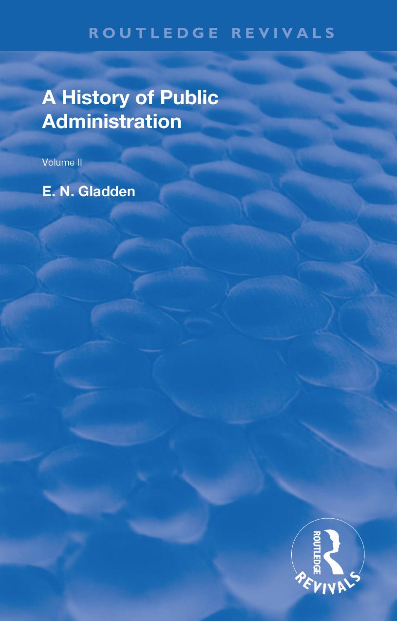 A History of Public Administration: Volume II: From the Eleventh Century to the Present Day by E.N. Gladden