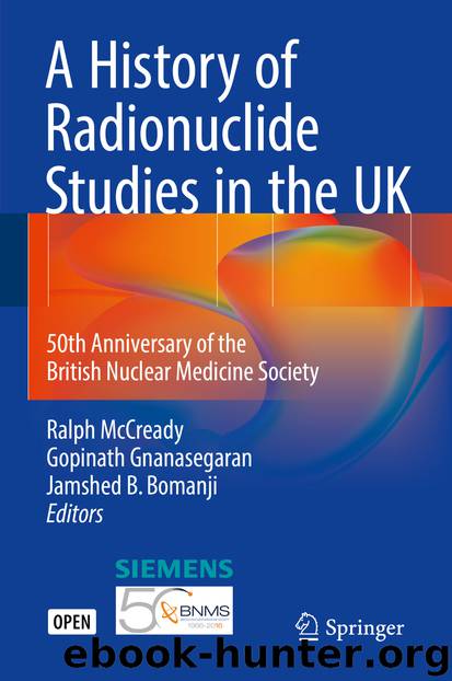 A History of Radionuclide Studies in the UK by Ralph McCready Gopinath Gnanasegaran & Jamshed B. Bomanji