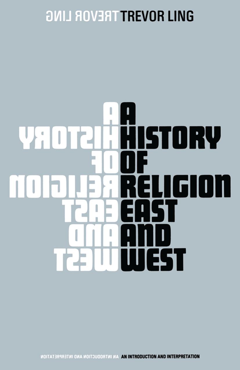 A History of Religion East and West: An Introduction and Interpretation by Trevor Ling (auth.)