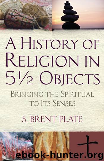 A History of Religion in 5&#189; Objects by S. Brent Plate