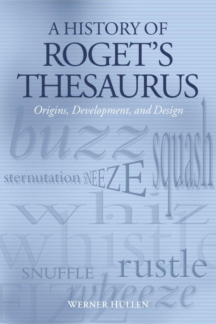 A History of Roget's Thesaurus: Origins, Development, and Design by Werner Hullen