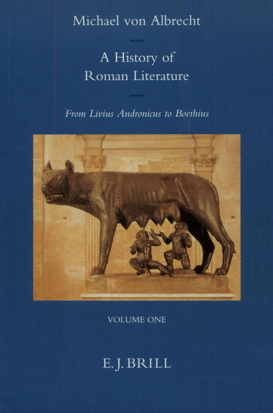 A History of Roman Literature. From Livius Andronicus to Boethius with Special Regard to Its Influence on World Literature (2 Vols.) by Albrecht Michael von; Schmeling Gareth (rev.)