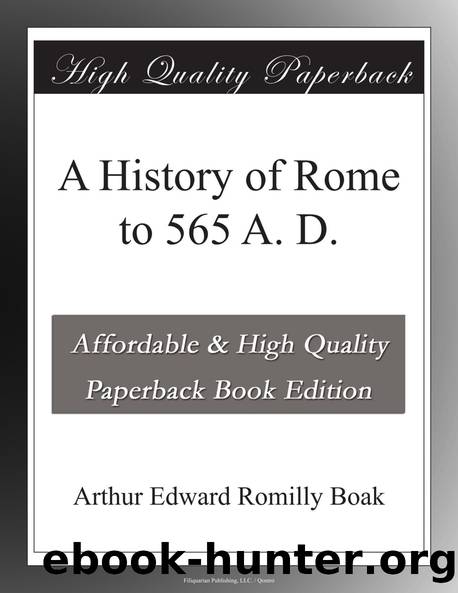 A History of Rome to 565 A. D. by Arthur E. R. (Arthur Edward Romilly) Boak
