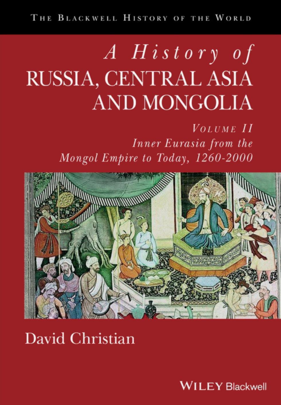 A History of Russia, Central Asia and Mongolia, Volume II: Inner Eurasia from the Mongol Empire to Today, 1260â2000 by David Christian