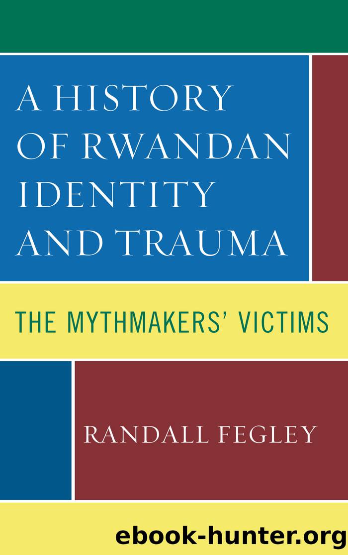A History of Rwandan Identity and Trauma by Fegley Randall;