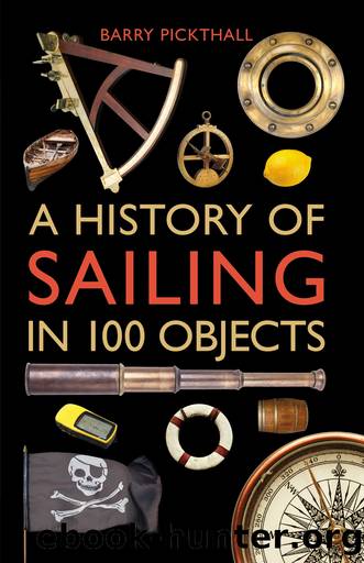 A History of Sailing in 100 Objects by Barry Pickthall