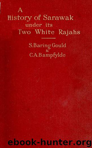 A History of Sarawak under Its Two White Rajahs 1839-1908 by C. A. Bampfylde