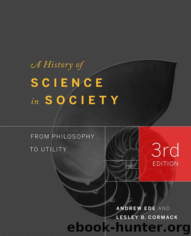 A History of Science in Society: From Philosophy to Utility, 3rd edition by Cormack Lesley & Ede Andrew