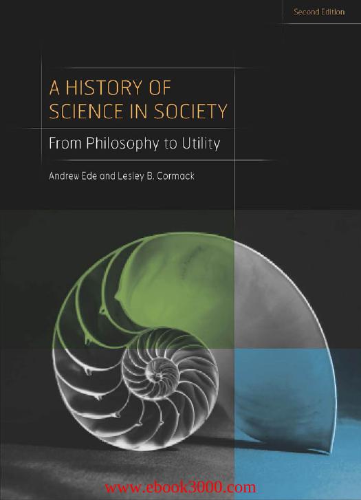 A History of Science in Society: From Philosophy to Utility, Second Edition by Unknow