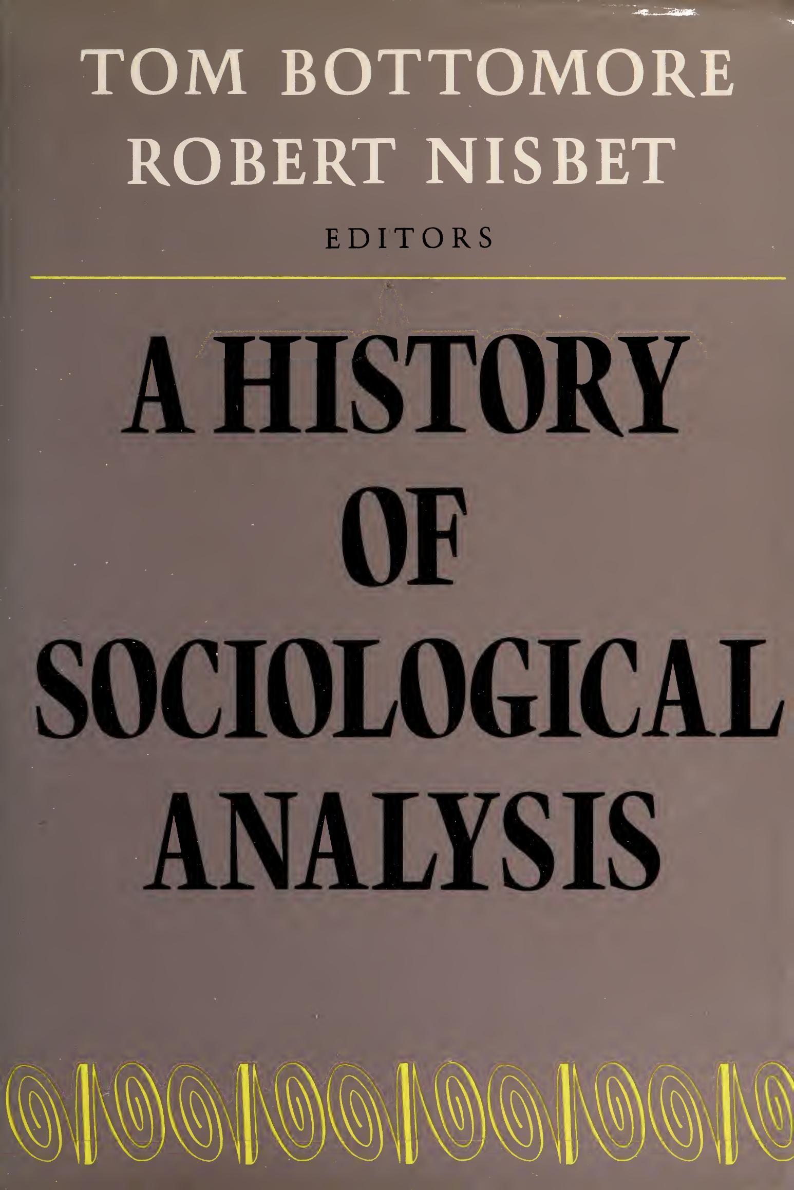 A History of Sociological Analysis by T. B. Bottomore; Robert Nisbet (Editors)