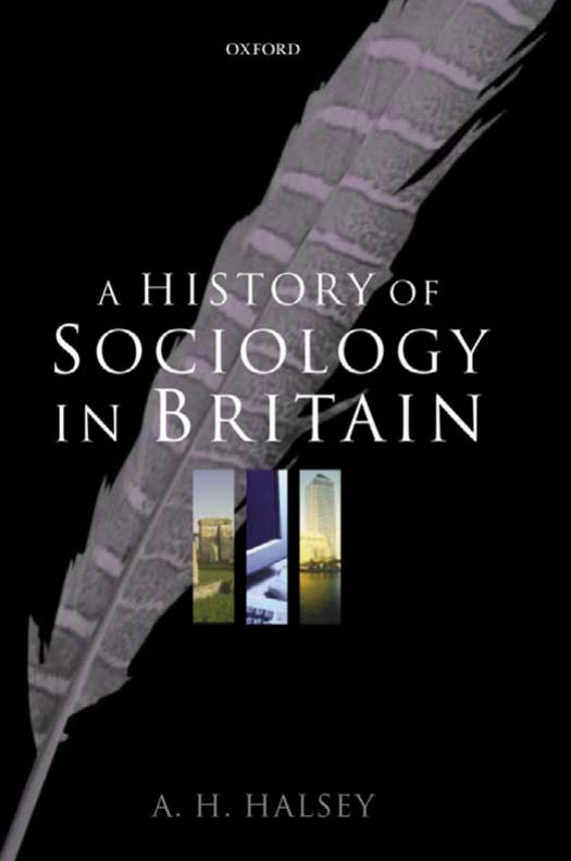 A History of Sociology in Britain: Science, Literature, and Society by A. H. Halsey