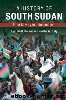 A History of South Sudan by Rolandsen Øystein H. & Daly M. W. & Rolandsen Øystein H. & Daly M. W