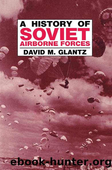 A History of Soviet Airborne Forces by David M. Glantz