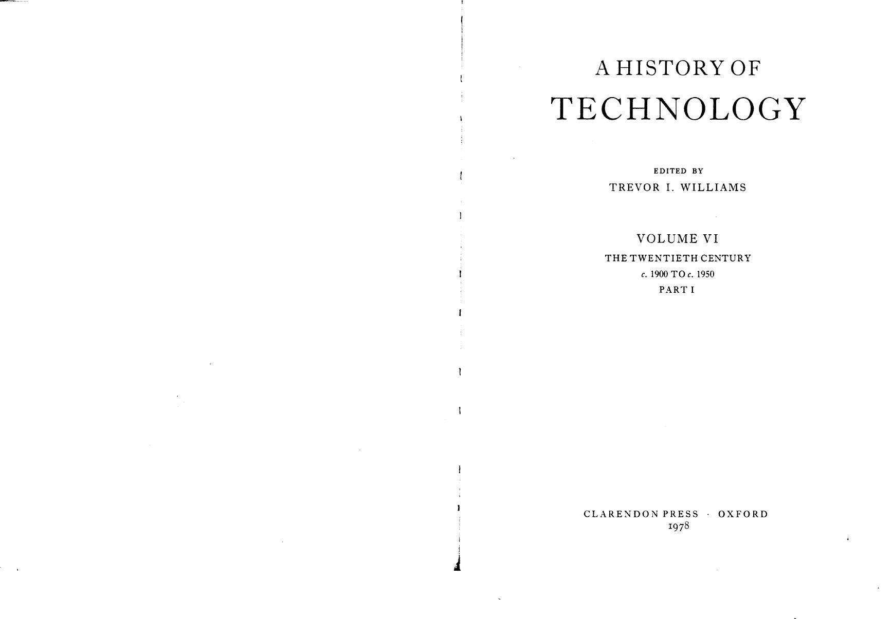 A History of Technology. Volume VI, The Twentieth Century, c. 1900 to c. 1950. Part I by Trevor I. Williams (ed.)