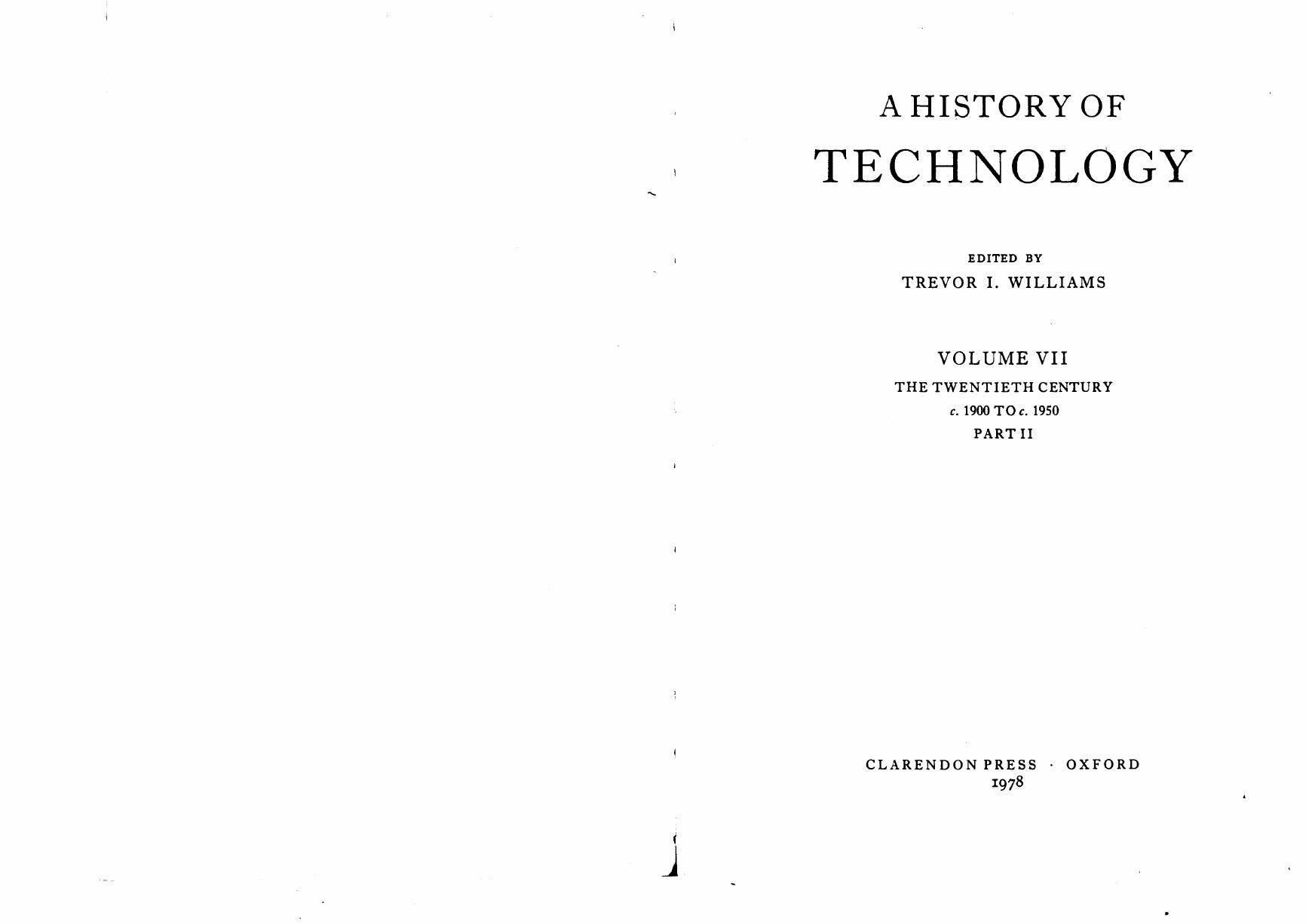 A History of Technology. Volume VII, The Twentieth Century, c. 1900 to c. 1950. Part II by Trevor I. Williams