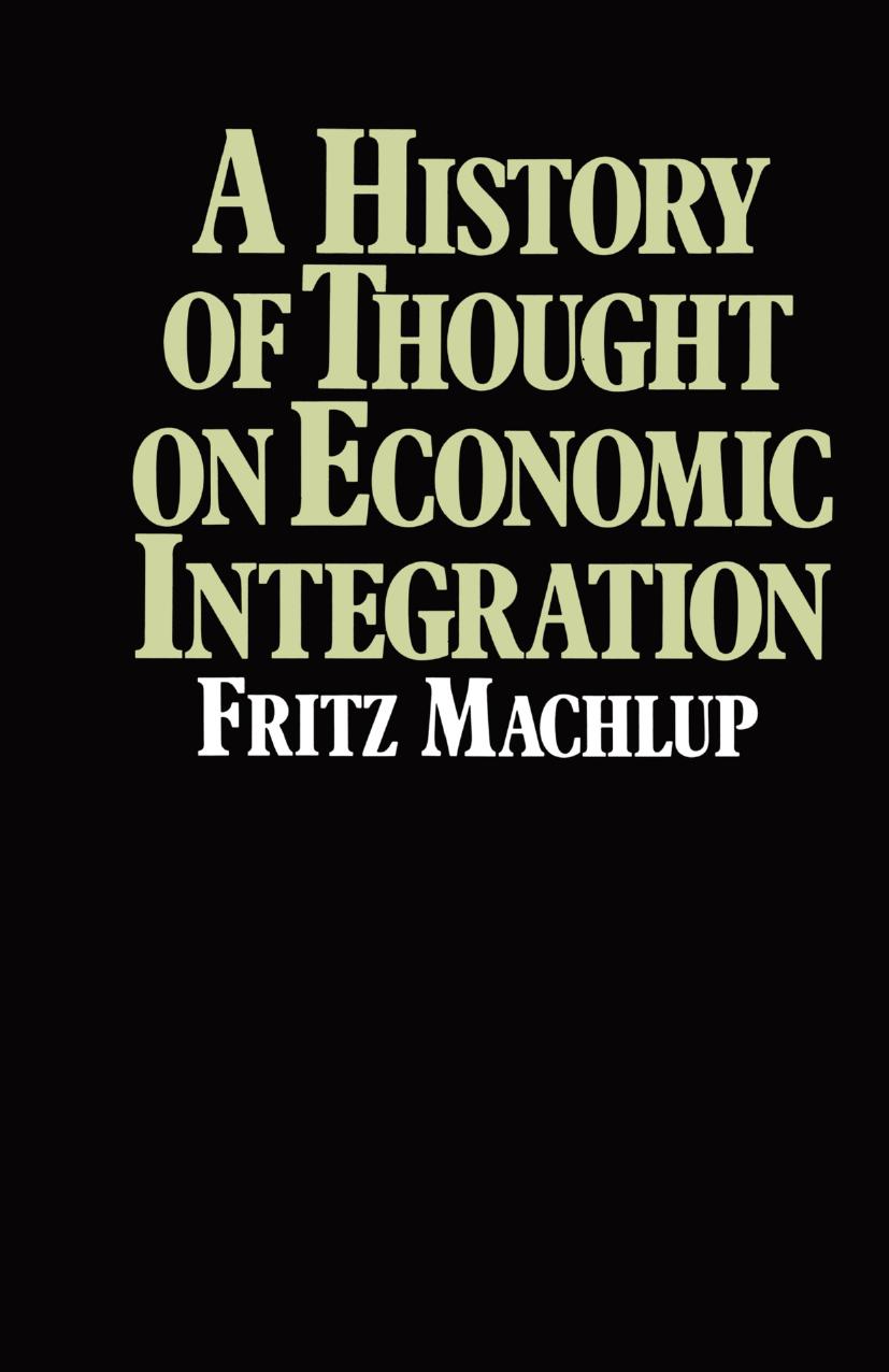 A History of Thought on Economic Integration by Fritz Machlup (auth.)