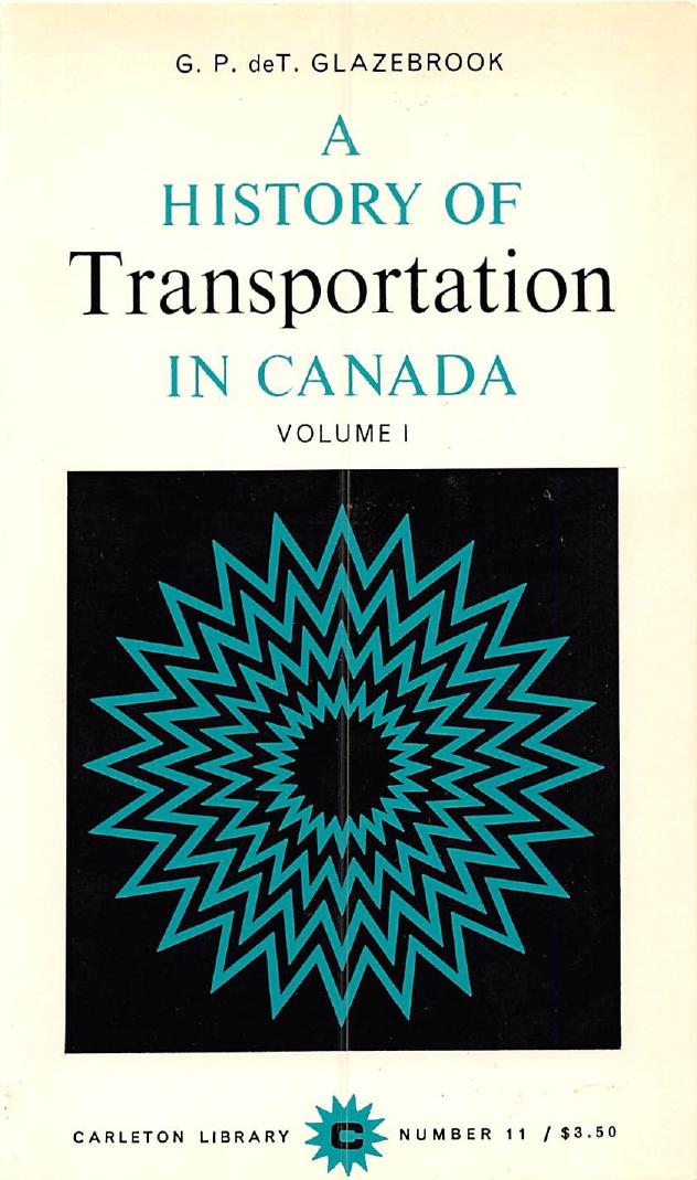 A History of Transportation in Canada, Volume 1: Continental Strategy to 1867 by G.P. deT. Glazebrook