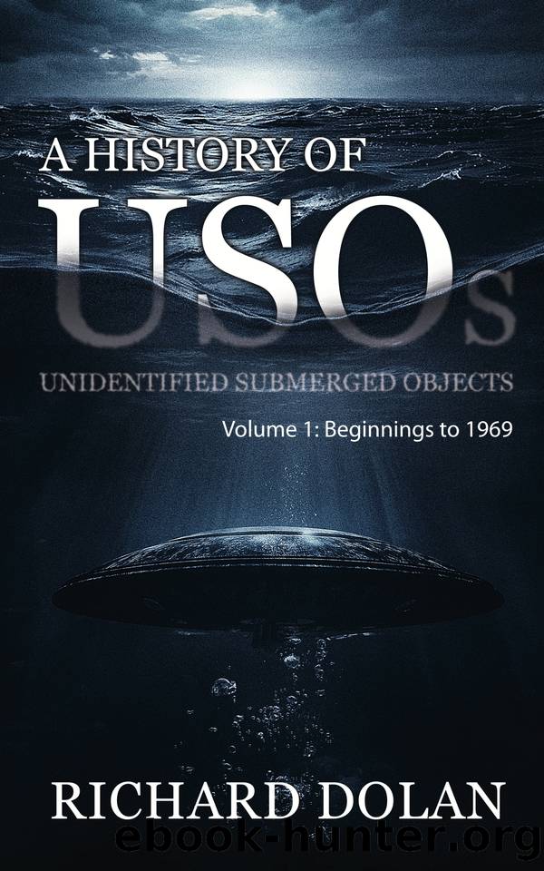 A History of USOs: Unidentified Submerged Objects: Volume 1: From the Beginning to 1969 by Dolan Richard