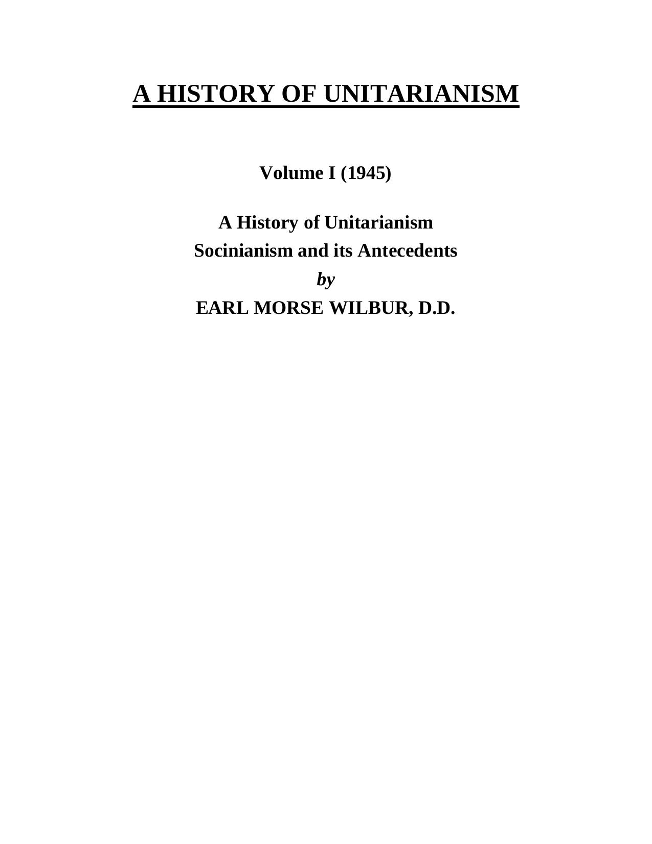 A History of Unitarianism: Socinianism and its Antecedents, Volume I by Earl Morse Wilbur