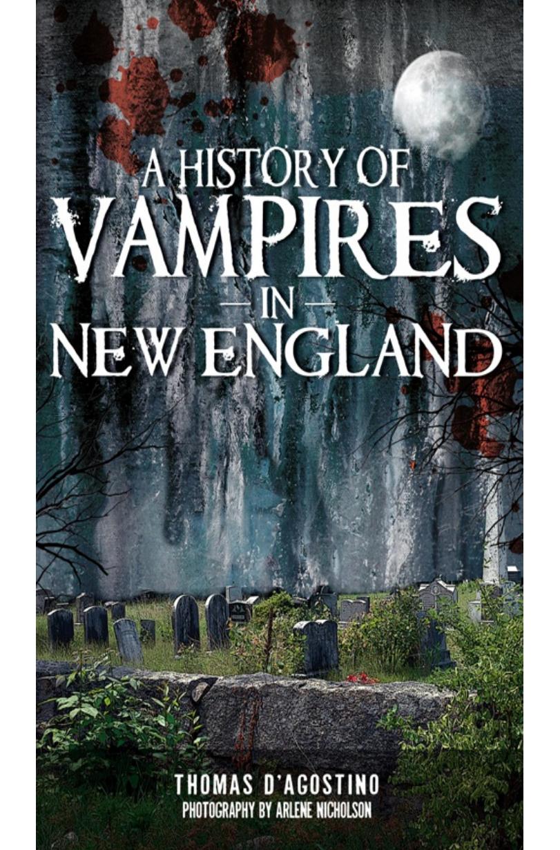 A History of Vampires in New England by Thomas D'Agostino