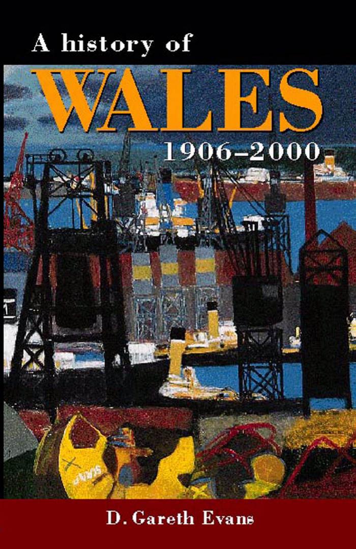 A History of Wales 1906-2000 (University of Wales Press - Histories of Wales) by D. Gareth Evans
