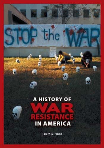 A History of War Resistance in America by James M. Volo
