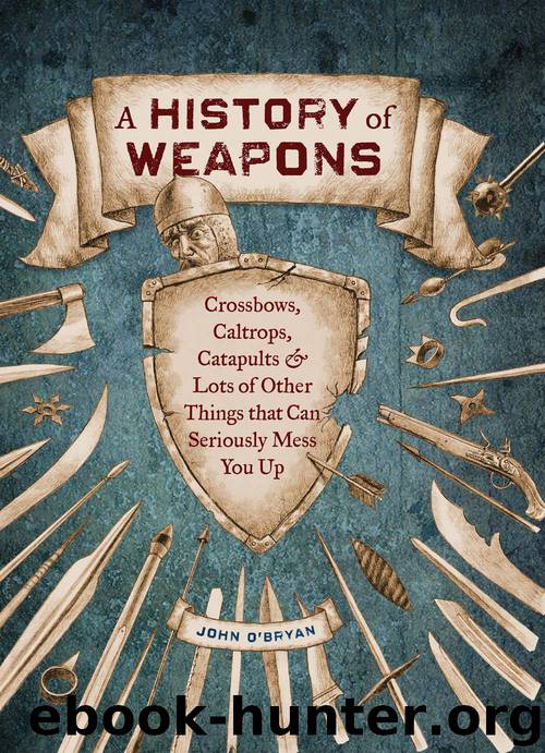 A History of Weapons by John O'Bryan