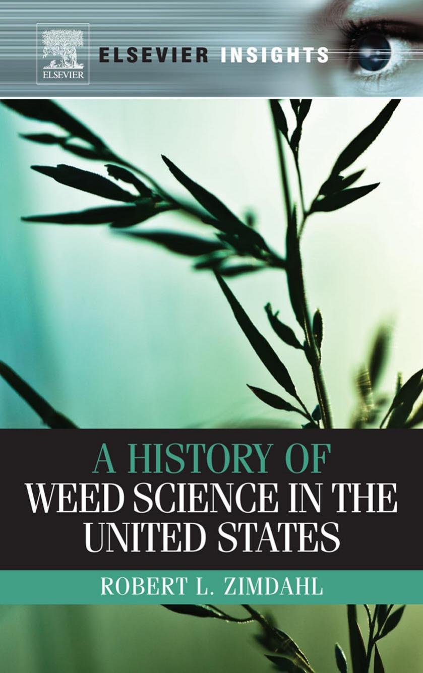 A History of Weed Science in the United States (Elsevier Insights) by Robert L Zimdahl