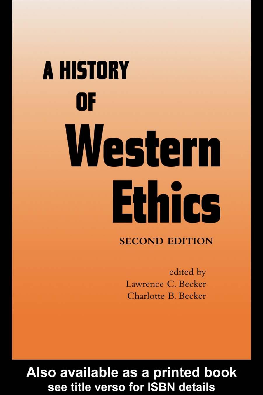 A History of Western Ethics by Lawrence C. Becker Charlotte B. Becker