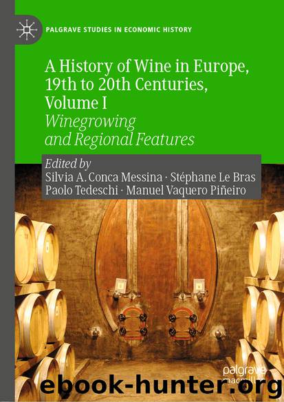 A History of Wine in Europe, 19th to 20th Centuries, Volume I by Silvia A. Conca Messina & Stéphane Le Bras & Paolo Tedeschi & Manuel Vaquero Piñeiro