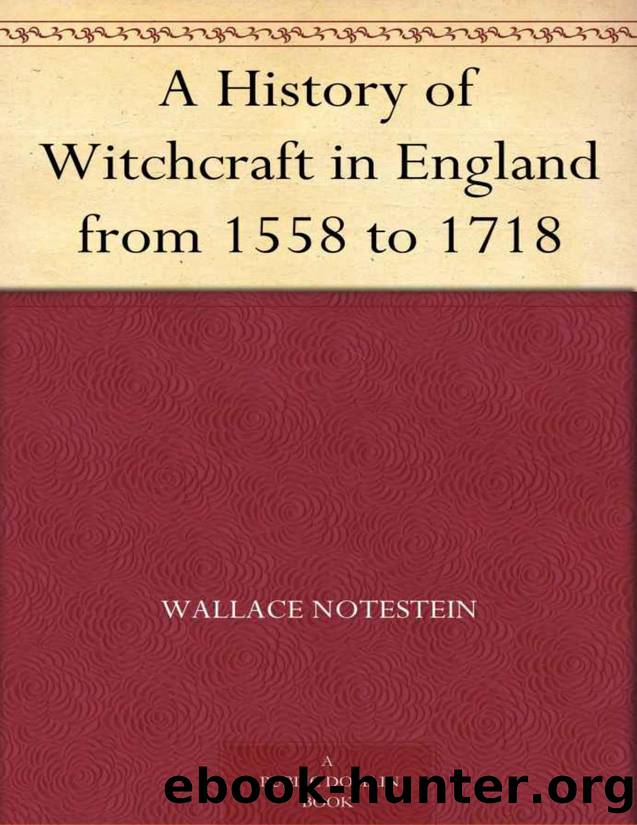 A History of Witchcraft in England from 1558 to 1718 by Wallace Notestein