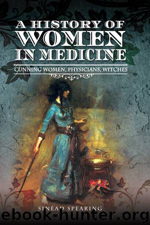 A History of Women in Medicine by Spearing Sinead;