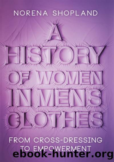 A History of Women in Men's Clothes by Norena Shopland;