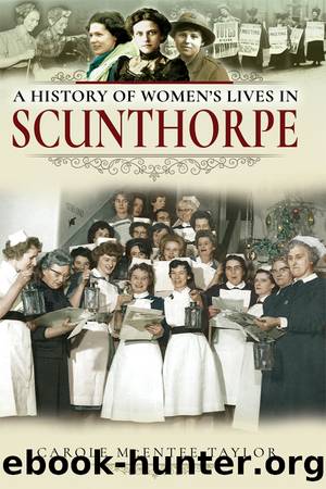 A History of Women's Lives in Scunthorpe by Carole Mcentee-Taylor