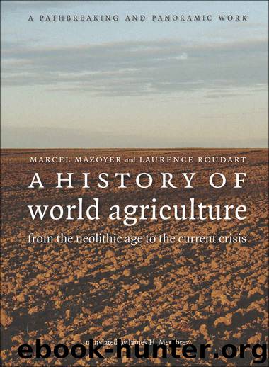 A History of World Agriculture by Mazoyer Marcel & Roudart Laurence