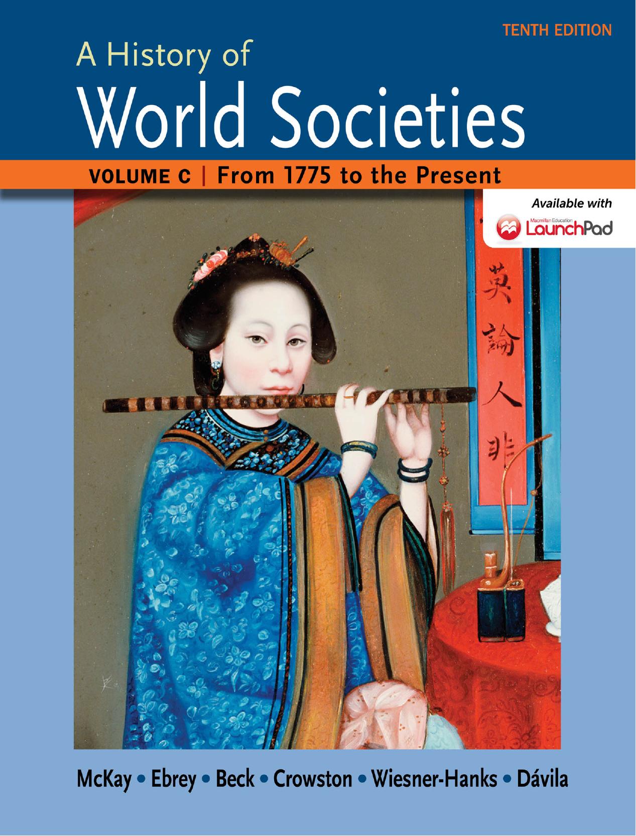 A History of World Societies Volume C: 1775 to the Present by John P. McKay et al