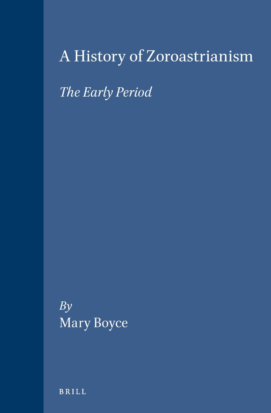 A History of Zoroastrianism, The Early Period by Boyce Mary