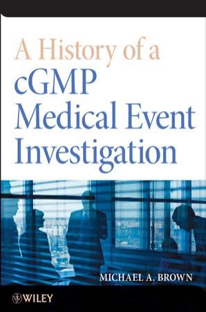 A History of a cGMP Medical Event Investigation by Michael A. Brown