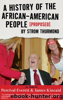 A History of the African-American People (Proposed) by Strom Thurmond by Percival Everett & James Kincaid