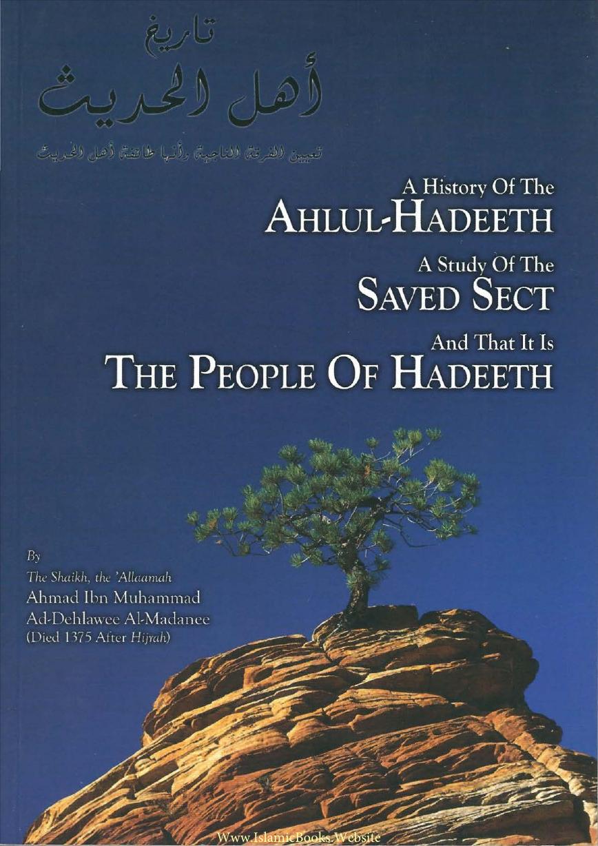 A History of the Ahlul Hadeeth, A Study of the Saved Sect and that it is the People of Hadeeth by Shaykh Ahmad ibn Muhammad ad-Dehlawee al-Madanee
