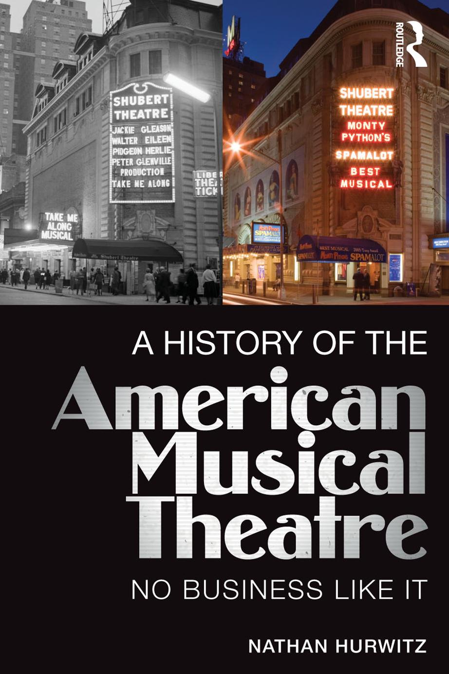 A History of the American Musical Theatre: No Business Like It by Nathan Hurwitz