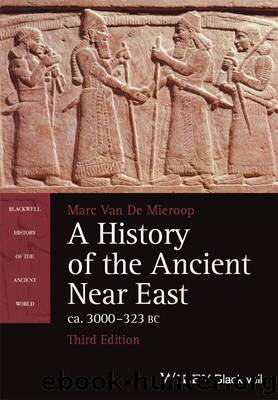 A History of the Ancient Near East, ca. 3000-323 BC (Blackwell History of the Ancient World) by Marc Van De Mieroop