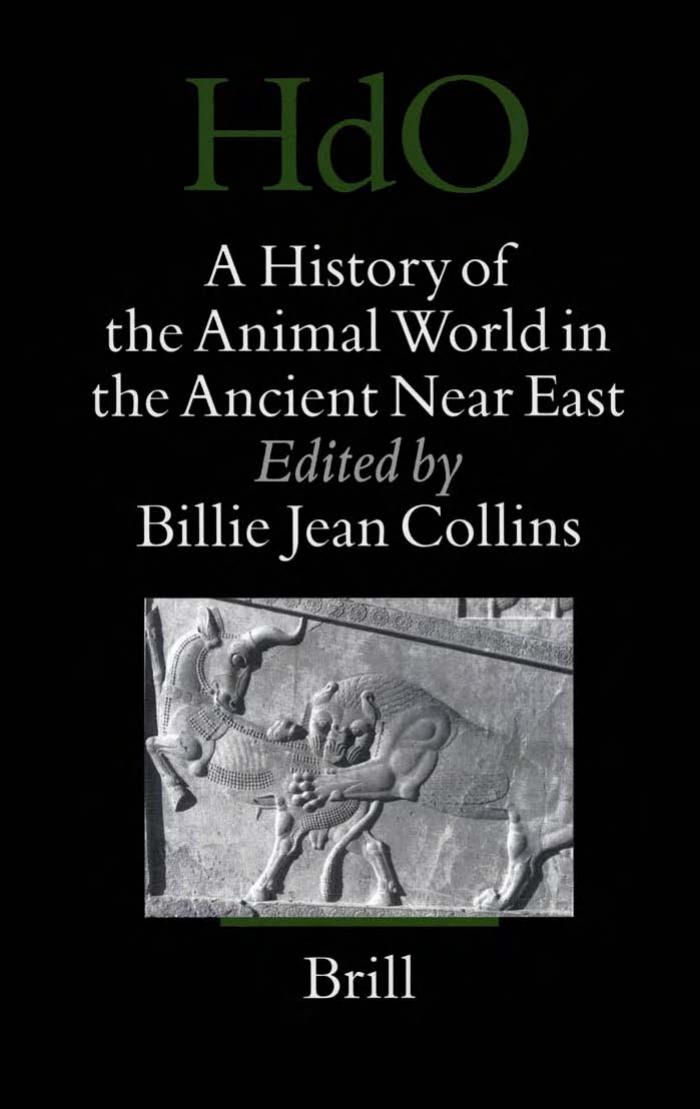 A History of the Animal World in the Ancient Near East by Billie Jean Collins